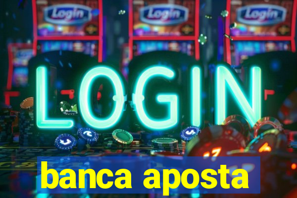 banca aposta